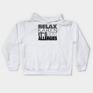 RELAX KAREN IT'S JUST ALLERGIES - RKIJA_ds3 Kids Hoodie